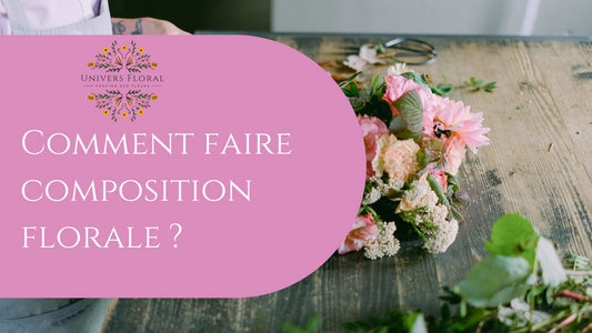 Comment faire composition florale ?